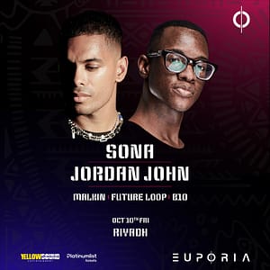 Euphoria Presents Sona & Jordan John Live in Riyadh Nightlife