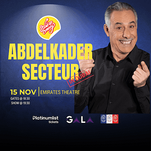 Abdelkader Secteur at Emirates Theatre in Dubai Shows and Theatrical Plays