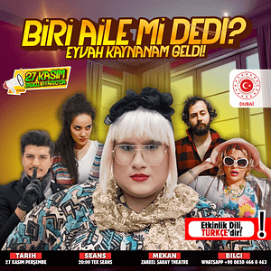 Biri Aile Mi Dedi?: Eyvah Kaynanam Geldi! at Zabeel Theatre in Dubai Comedy Events