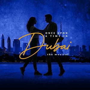 Once Upon a Time in Dubai: The Musical at The Agenda