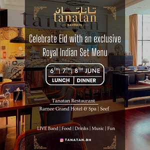 Celebrate Eid with an Exclusive Royal Indian Feast at Tanatan - Ramee Grand Hotel Eid Events and Activities