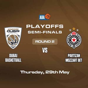 Dubai Basketball vs Partizan Mozzart Bet - Semi Finals - Game 2 in Dubai Sports Events