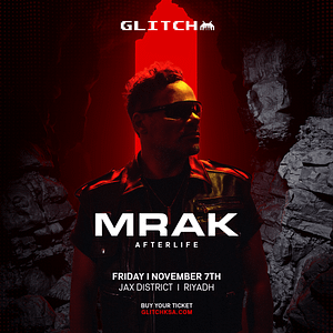 GLITCH Presents MRAK in Riyadh Nightlife