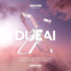 Adriatique Present X at Ushuaïa Dubai Harbour Experience in Dubai Nightlife