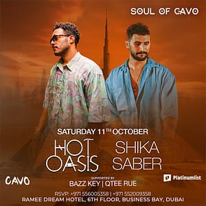 Soul of Cavo Presents Hot Oasis and Shika Saber Live in Dubai Nightlife